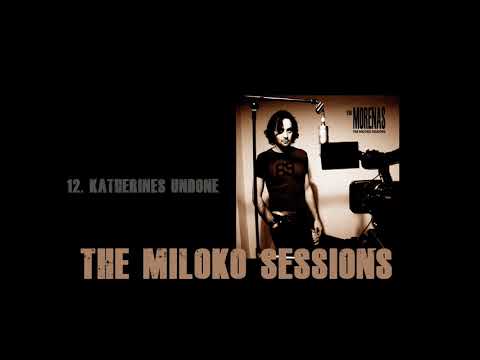 Assista a Katherines Undone The Miloko Sessions by The Morenas no YouTube Assista a Katherines Undone The Miloko Sessions by The Morenas no YouTube