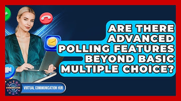 Are There Advanced Polling Features Beyond Basic Multiple Choice? - Virtual Communication Hub