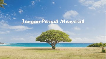 JANGAN PERNAH MENYERAH || VIDEO LIRIK (ANDMESH KAMALENG) LAGU ROHANI TERBARU