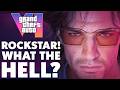 Grand Theft Auto 6 What the Hell Is Rockstar Even 