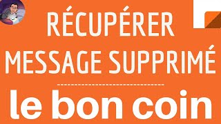 Recuperer Message Supprimé Le Bon Coin Comment Retrouver 1 Conversation Supprimé Sur Le Bon Coin