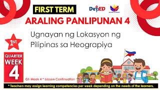 FIRST TERM-AP4-WEEK-4: Ugnayan ng Lokasyon ng Pilipinas sa Heograpiya FIRST TERM-AP4-WEEK-4: Ugnayan ng Lokasyon ng Pilipinas sa Heograpiya