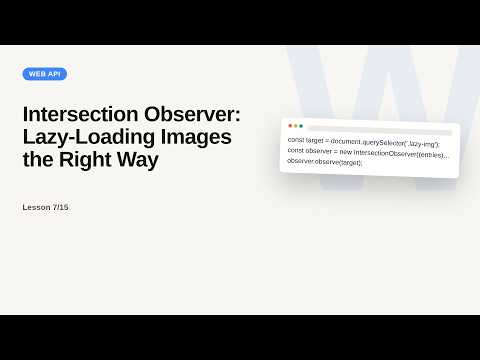 Browser & Web APIs Series: Intersection Observer: Lazy-Loading Images the Right Way