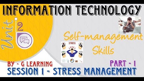 Session 1 Stress Management | Unit 2 Self Management Skills | Part 1 |  Class 10 | IT 402 CBSE