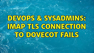DevOps & SysAdmins: IMAP TLS connection to Dovecot fails