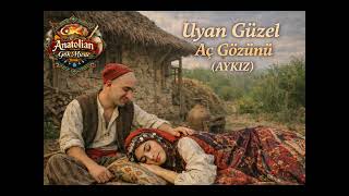 Uyan Güzel Aç Gözünü (Aykiz) Anatolian Gök 