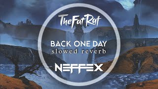 TheFatRat & NEFFEX - Back One Day (Outro Song) (slowed & reverb) | Feel the Reverb.