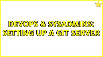 DevOps & SysAdmins: Setting up a Git server (3 Solutions!!)