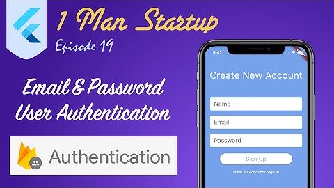(Ep 19) Flutter: User Authentication With Email and Password Using Firebase Auth