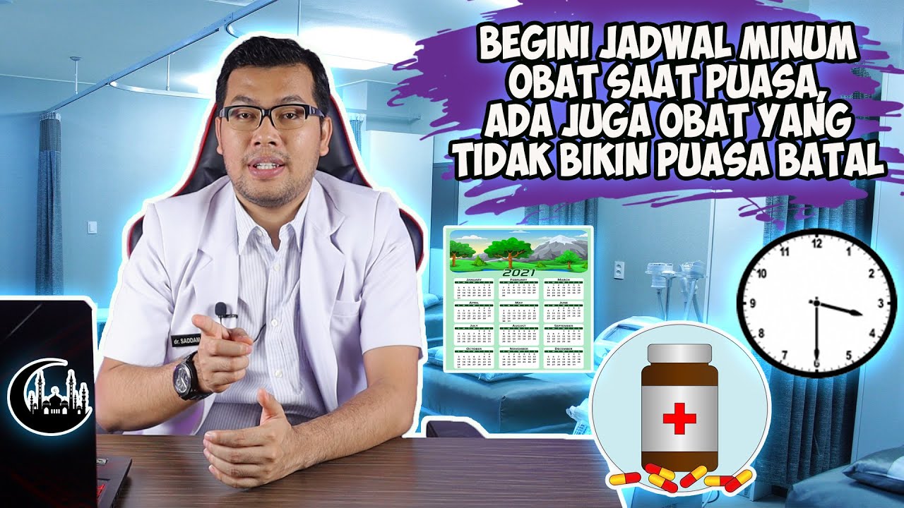 BEGINI JADWAL MINUM OBAT SAAT PUASA & OBAT YANG TIDAK BIKIN BATAL SAAT PUASA - DOKTER SADDAM ISMAIL