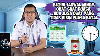 BEGINI JADWAL MINUM OBAT SAAT PUASA & OBAT YANG TIDAK BIKIN BATAL SAAT PUASA - DOKTER SADDAM ISMAIL