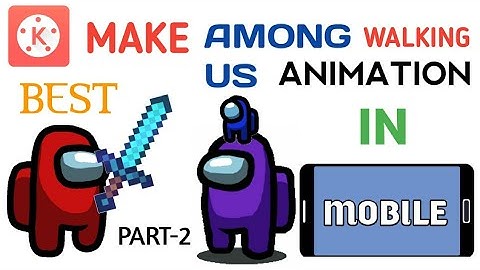 HOW TO MAKE AMONG US ANIMATIONS ON MOBILE ANDROID/IOS KINEMASTER FULL TUTORIAL