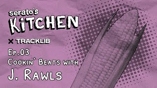 Serato's Kitchen x J. Rawls | Live beat making with J.Rawls | Week Three
