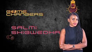 Game Changer - Salmi Shigwedha
