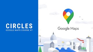 How to draw Circles on Google Maps - [Google Maps Course #7]