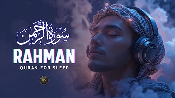 Surah Ar-Rahman سورة الرحمن | Beautiful Lofi Quran for Healing,Stress Relief & Deep Sleep| Alaa Aqel