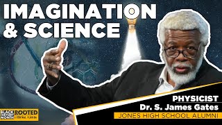 Physicist Dr. S. James Gates on science, imagination, and the current danger to both