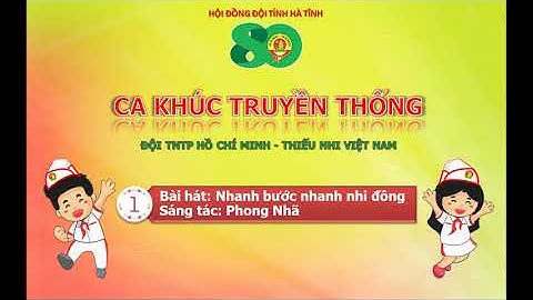 NHỮNG CA KHÚC TRUYỀN THỐNG CỦA ĐỘI TNTP HỒ CHÍ MINH - 01