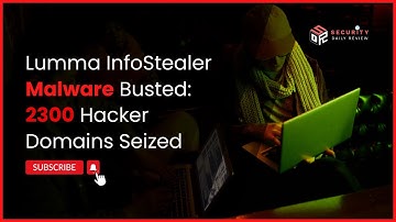 Lumma InfoStealer Malware Busted: 2300 Hacker Domains Seized
