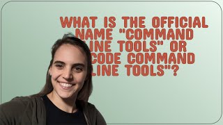 Apple: What is the official name Command Line Tools or Xcode Command Line Tools