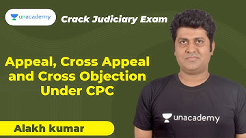 Appeal, Cross Appeal and Cross Objection Under CPC | Alakh Kumar | PCSJ | Unacademy Judiciary