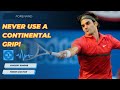 Why you should never hit continental grip forehands