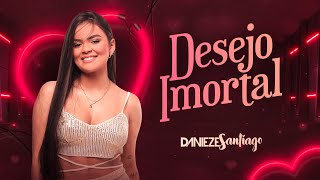 Danieze Santiago - Desejo Imortal #Versões