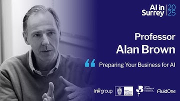 AI in Surrey 2025 - Professor Alan Brown: Preparing Your Business for AI