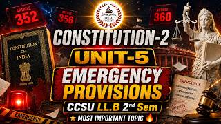 CONSTITUTION-2 Unit-5 Emergency Provisions | CCSU LL.B 2nd Semester 2026 | Most Important Topic