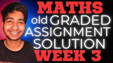 Maths Week 3 Graded Assignment Detailed Solution of Last Term! IIIT Madras BS Data Science