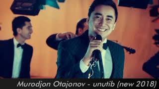 Murod Otajonov - unutib (new 2018)