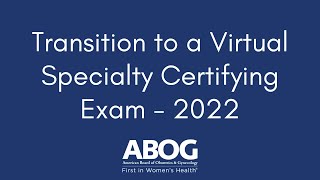 Transition to a Virtual Specialty Certifying Exam for 2022 Webinar