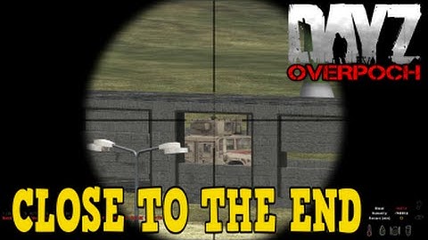 DayZ Overpoch Taviana - (Series 3) Part 19 - Close To The End