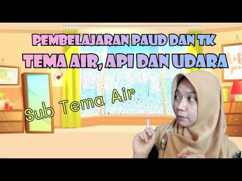 Pembelajaran PAUD dan TK || Tema Air, Api dan Udara, Sub Tema Air - YouTube