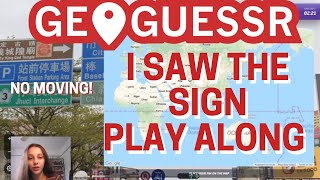GeoGuessr I Saw The Sign - NO MOVING! (Play Along)