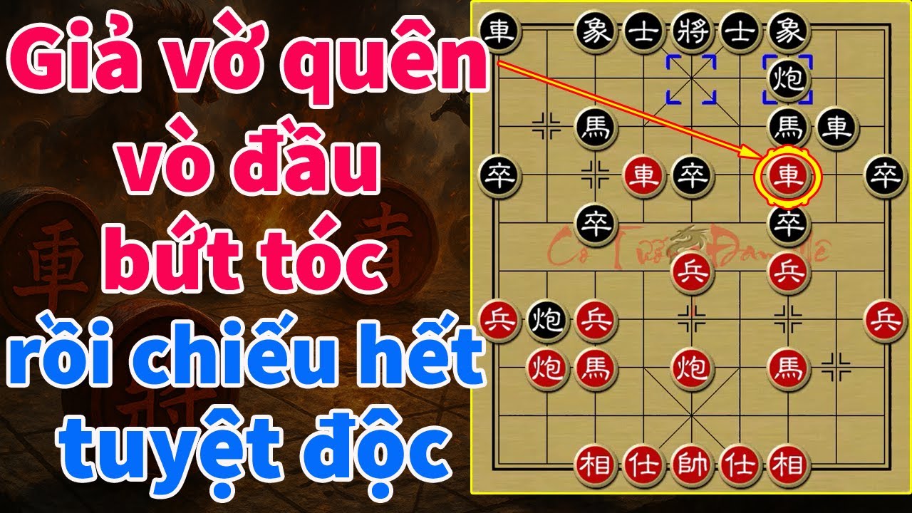 Hãi Hùng Ván Cờ Tướng Ác Nhất Lịch Sử: Giả Quên Con Xe Rồi 