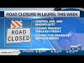 Road closures taking place in Laurel this week