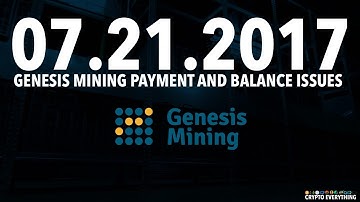 07.21.2017 GENESIS MINING PAYMENTS AND BALANCE ISSUES - BITCOIN, ETHEREUM, DASH