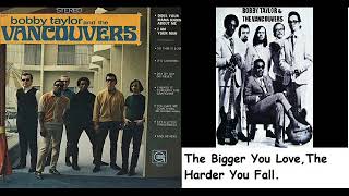 Bobby Taylor &amp; the Vancouvers-The Bigger You Love,The Harder You Fall