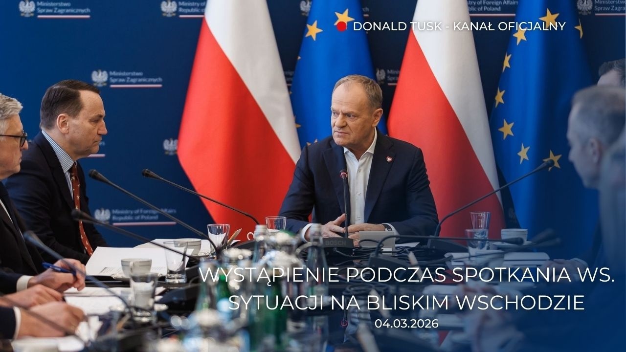 Donald Tusk: Wystąpienie podczas spotkania ws. sytuacji na Bliskim Wschodzie, 04.03.2026