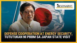 State visit ni PBBM sa Japan, tututok sa defense at energy cooperation | Agenda
