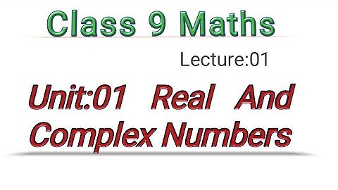 Class 9 Maths/ Unit 1:Real and Complex Numbers//Introduction to Numbers//Real Numbers