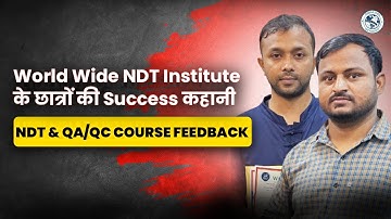 NDT Level 2 & QA/QC Course Review | Student Experience at World Wide NDT Institute Training