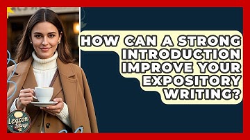 How Can A Strong Introduction Improve Your Expository Writing? - Lexicon Lounge