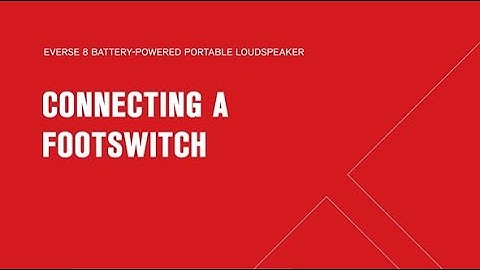 EVERSE 8 Training - How to Connect a Foot Switch