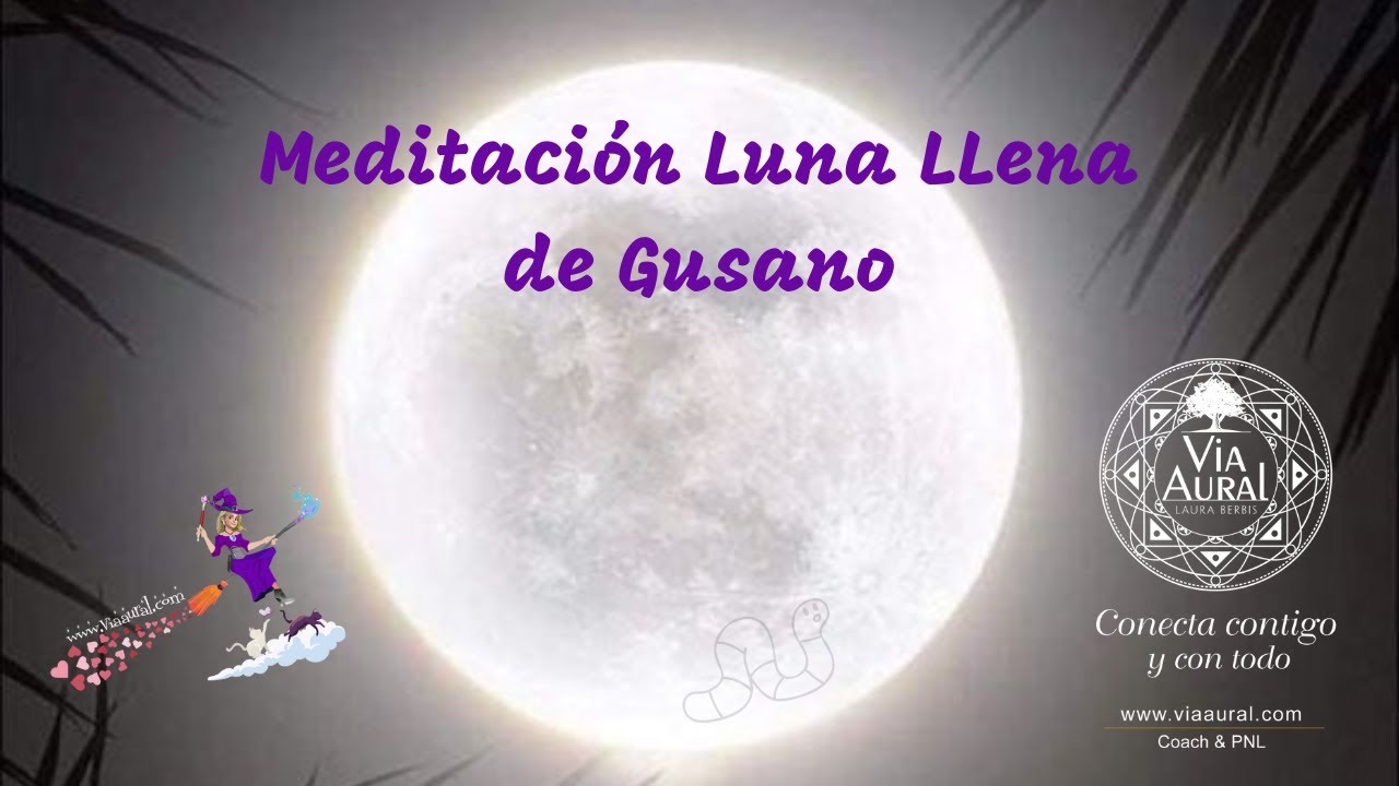 Meditación Luna llena de Gusano