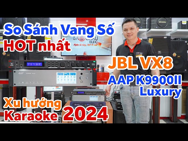 So sánh 2 dòng Vang Số Hot Nhất JBL VX8 với AAP K9900II Luxury- Xu hướng Karaoke 2024