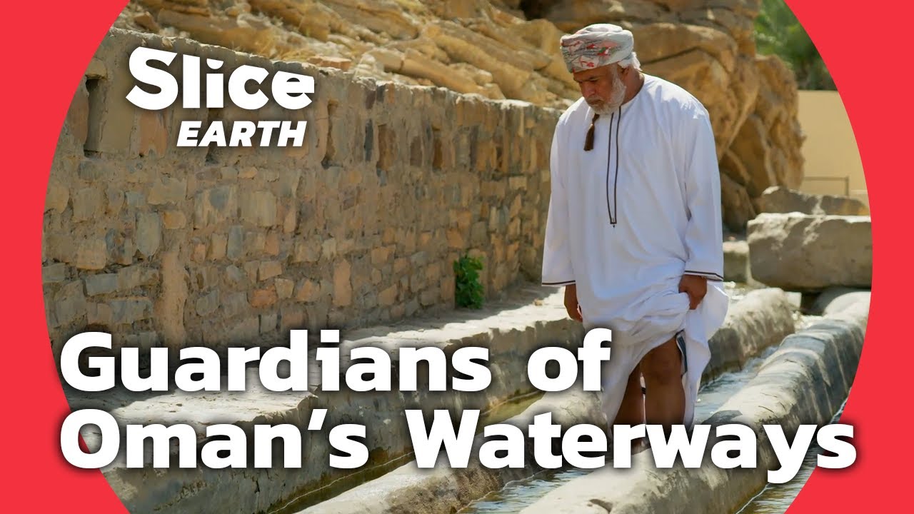 Aflaj & Wakils: Exploring Oman’s Ancestral Irrigation System | SLICE EARTH