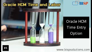 Information Oracle HCM Time Entry Option | Oracle HCM Time and Labor Time Entry Option | Time Entry Option BISP News