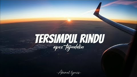 Apex tajudin - Tersimpul rindu (Lirik)